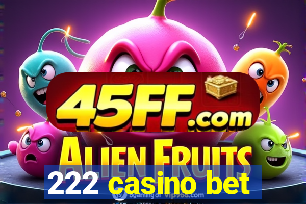222 casino bet